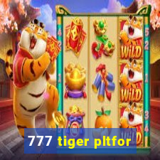 777 tiger pltfor